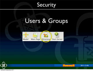 Security

                           Users & Groups




                                            2011-12-06
                                                2011-11-29


vendredi 9 décembre 2011
 