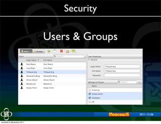 Security

                           Users & Groups




                                            2011-12-06
                                                2011-11-29


vendredi 9 décembre 2011
 