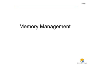35/68




Memory Management	




                      University of Tokyo
 