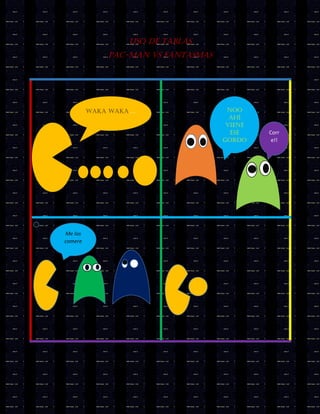 Uso de tablas
Pac-man vs fantasmas
Waka waka…. Noo
ahí
viene
ese
gordo
amaril
lo
Corr
e!!
Me los
comere
 
