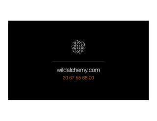 wildalchemy.com
20 67 55 68 00
 