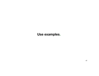 Use examples.
47
 
