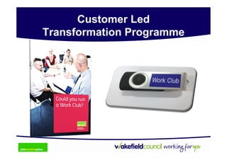 Customer Led
Transformation Programme
 
