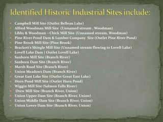  Recording details of historic foundations, dams, penstocks, race-ways, other archaeological features, as well as the terrain, vegetation, and landscape alterations. 