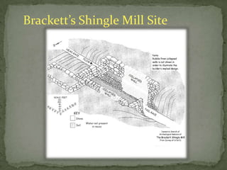 Brackett’s  Shingle Mill Site  Daniel Brackett operated a mill on the property c.1861-1880. 