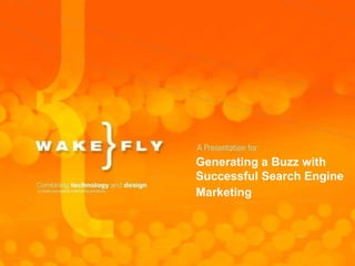 Generating a Buzz with Successful Search Engine Marketing 