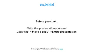 Before you start…
Make this presentation your own!
Click ‘File’ > ‘Make a copy’ > ‘Entire presentation’
If viewing in PPTX: Install font ‘DM Sans’ here
 