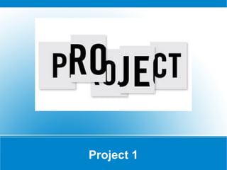 Project 1
 