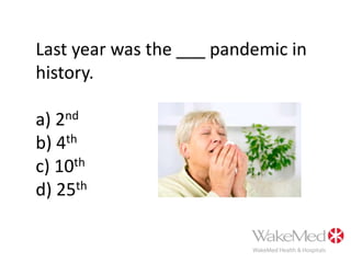 Last year was the ___ pandemic in history.a) 2ndb) 4thc) 10thd) 25th