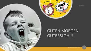 GUTEN MORGEN
GÜTERSLOH !!
2
 