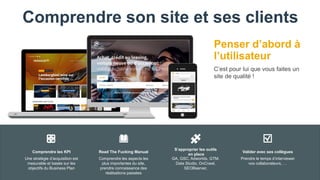 Comprendre son site et ses clients
Penser d’abord à
l’utilisateur
C’est pour lui que vous faites un
site de qualité !
Comprendre les KPI
Une stratégie d’acquisition est
mesurable et basée sur les
objectifs du Business Plan
Read The Fucking Manual
Comprendre les aspects les
plus importantes du site,
prendre connaissance des
réalisations passées
S’approprier les outils
en place
GA, GSC, Adwortds, GTM,
Data Studio, OnCrawl,
SEOBserver,
Valider avec ses collègues
Prendre le temps d’interviewer
vos collaborateurs, …
 