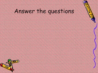 Answer the questions
 