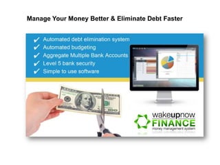 Manage Your Money Better & Eliminate Debt Faster

 