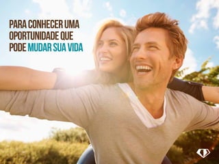 para conhecer uma 
oportunidade que 
pode mudar sua vida 
 