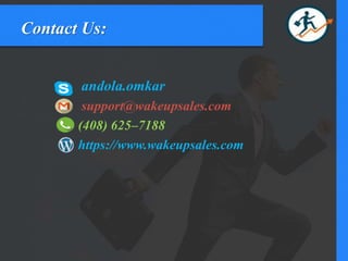 Contact Us:
andola.omkar
support@wakeupsales.com
(408) 625–7188
https://www.wakeupsales.com
 