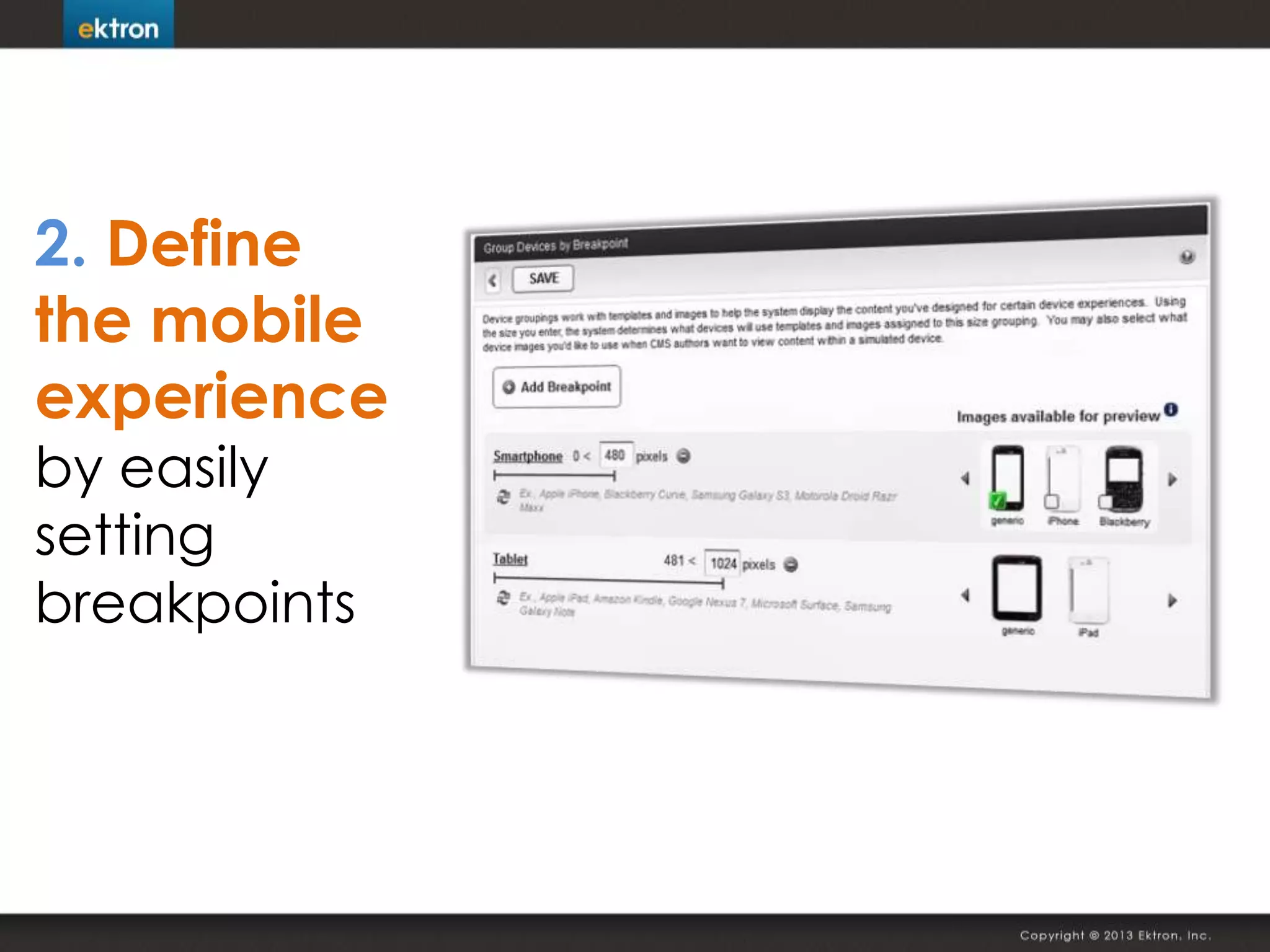 2. Define
the mobile
experience
by easily
setting
breakpoints
 