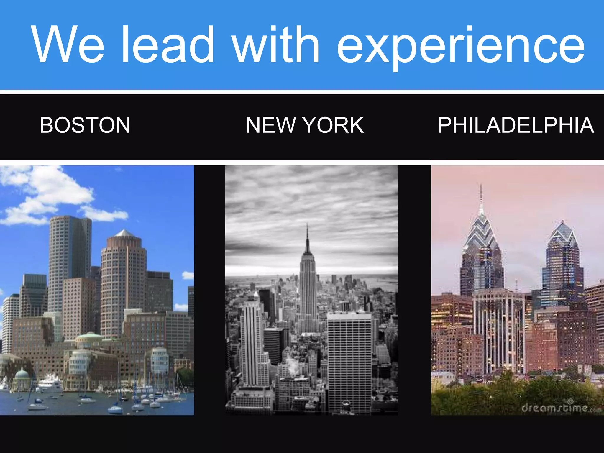 89
We lead with experience
NEW YORKBOSTON PHILADELPHIA
 