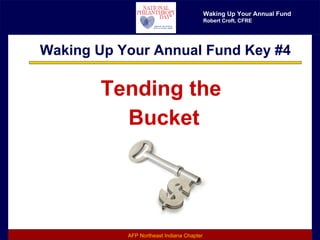 Waking Up Your Annual Fund Key #4 Tending the  Bucket 