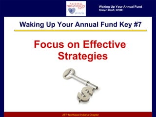 Waking Up Your Annual Fund Key #7 Focus on Effective Strategies 