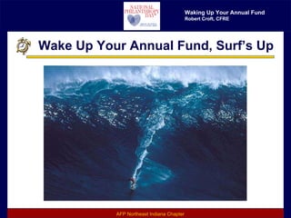 Wake Up Your Annual Fund, Surf’s Up 