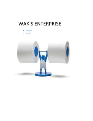 WAKIS ENTERPRISE
 Suppliers
 Events
 