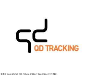 Dit is waarom we een nieuw product gaan lanceren: QD
 