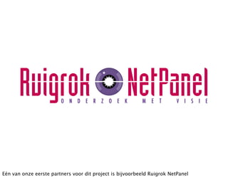 Eén van onze eerste partners voor dit project is bijvoorbeeld Ruigrok NetPanel
 