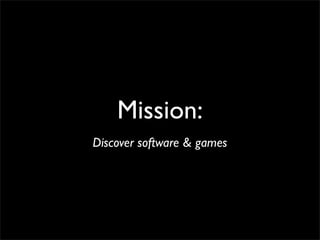 Mission:
Discover software & games
 