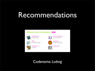 Recommendations




   Codename: Ludwig
 