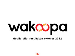 Mobile pilot resultaten oktober 2012
 