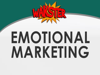 Emotional Marketing
Brought to you by
 