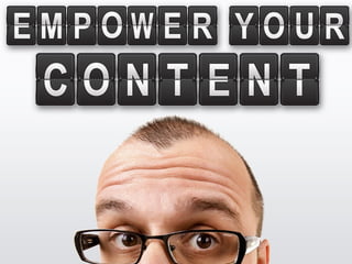 Empower your Content