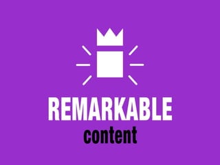 Remarkable content
 