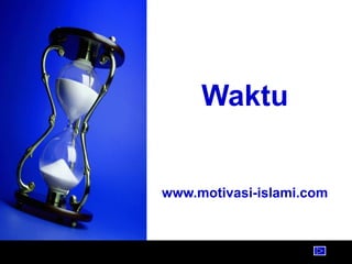 Waktu 
www.motivasi-islami.com 
 
