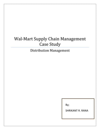 Wal-Mart Supply Chain Management
Case Study
Distribution Management
By;
SHRIKANT R. RANA
 