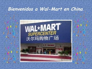 Bienvenidos a Wal-Mart en China . 