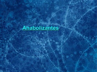 AnabolizantesAnabolizantes
 