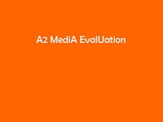 A2 MediA EvalUation 