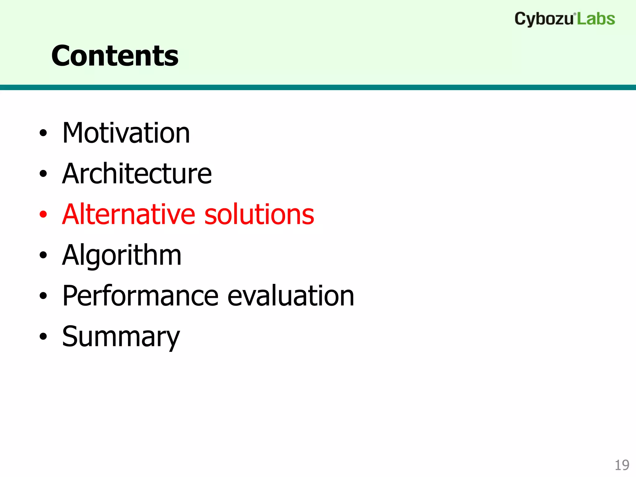 Contents
• Motivation
• Architecture
• Alternative solutions
• Algorithm
• Performance evaluation
• Summary
19
 