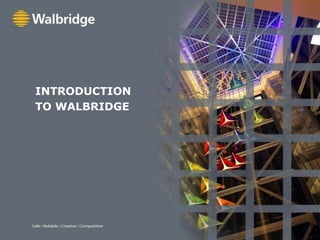 INTRODUCTION TO WALBRIDGE 