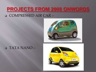  COMPRESSED AIR CAR :-
 TATA NANO :-
 