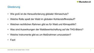 Gliederung
Hannes Böttcher | 650 Jahre Stadtwald Frankfurt | 14.09.2022 3
• Wie groß ist die Herausforderung globaler Klim...