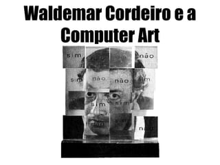 Waldemar Cordeiro e a Computer Art 