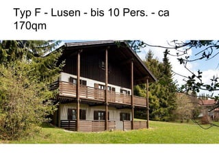 Typ F - Lusen - bis 10 Pers. - ca
170qm
 