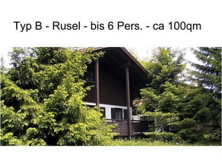 Typ B - Rusel - bis 6 Pers. - ca 100qm
 