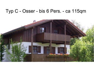 Typ C - Osser - bis 6 Pers. - ca 115qm
 