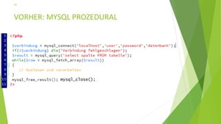 VORHER: MYSQL PROZEDURAL
16
mysql_close();
 