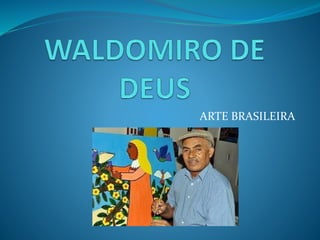 ARTE BRASILEIRA
 