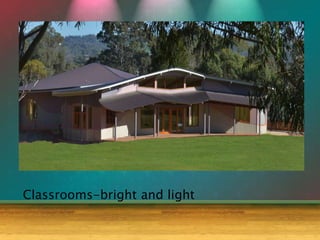 Classrooms-bright and light
 