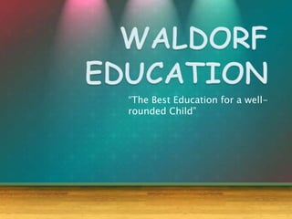 “The Best Education for a well-
rounded Child”
 